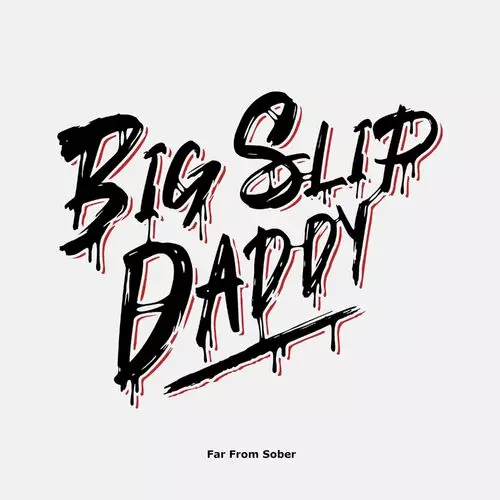 Big Slip Daddy - Far From Sober 320 kbps mega ddownload fikper